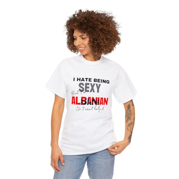 I Hate Being Sexy But I'm Albanian - Unisex Heavy Cotton Tee - Image 3