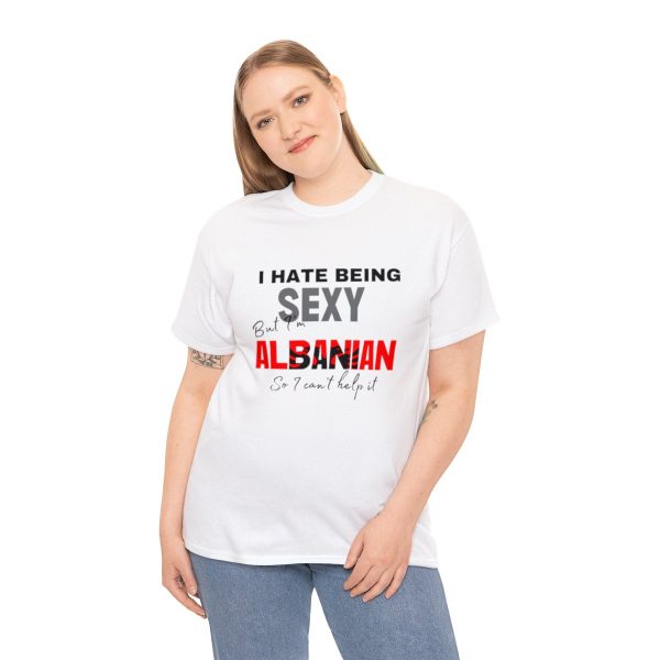 I Hate Being Sexy But I'm Albanian - Unisex Heavy Cotton Tee - Image 4