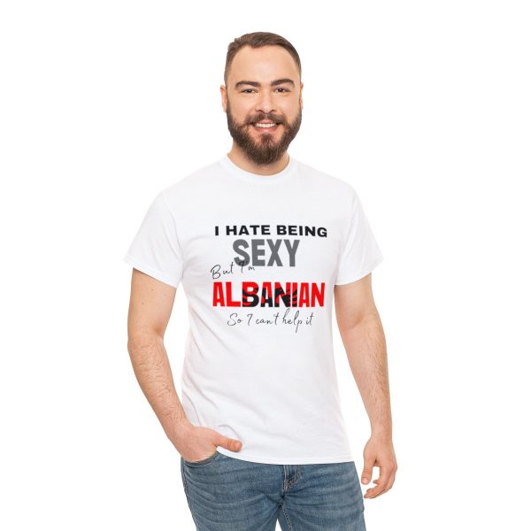 I Hate Being Sexy But I'm Albanian - Unisex Heavy Cotton Tee - Image 5