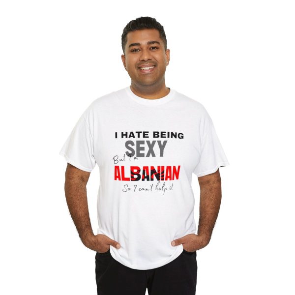 I Hate Being Sexy But I'm Albanian - Unisex Heavy Cotton Tee - Image 8