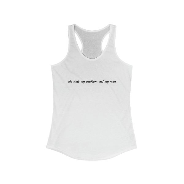she stole my problem, not my man - Women's Ideal Racerback Tank Top - Image 2
