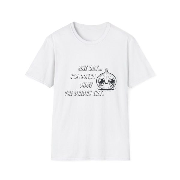 One Day I'm Gonna Make The Onions Cry - Unisex Soft-Style Tee with a Humorous Twist