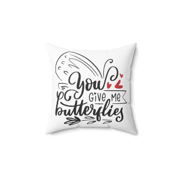 You Give Me Butterflies - Spun Polyester Square Pillow - Perfect Valentine's Day Gift - Image 5