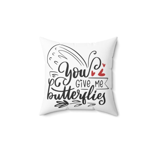 You Give Me Butterflies - Spun Polyester Square Pillow - Perfect Valentine's Day Gift - Image 4