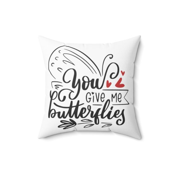 You Give Me Butterflies - Spun Polyester Square Pillow - Perfect Valentine's Day Gift - Image 7