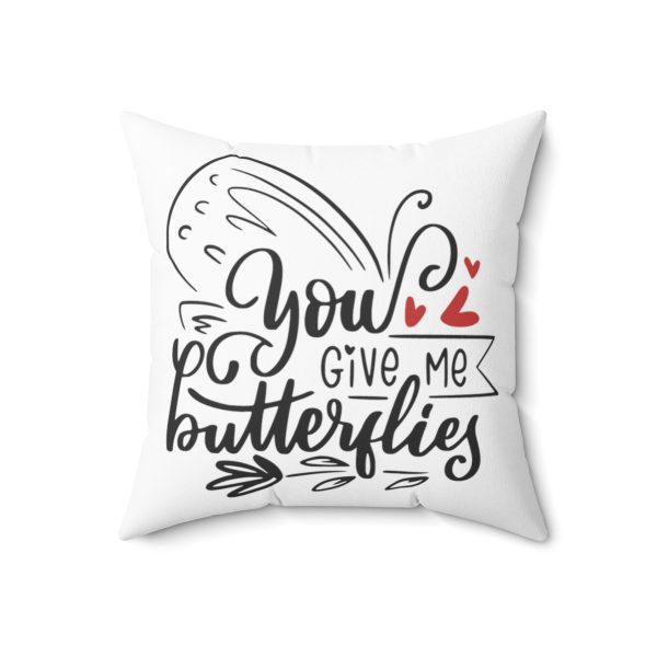 You Give Me Butterflies - Spun Polyester Square Pillow - Perfect Valentine's Day Gift - Image 11