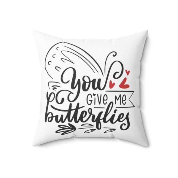 You Give Me Butterflies - Spun Polyester Square Pillow - Perfect Valentine's Day Gift - Image 10