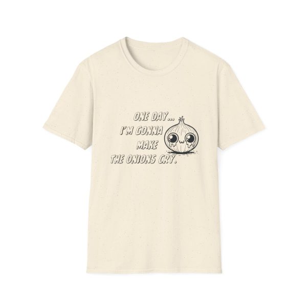 One Day I'm Gonna Make The Onions Cry - Unisex Soft-Style Tee with a Humorous Twist - Image 73