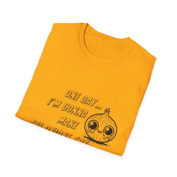 One Day I'm Gonna Make The Onions Cry - Unisex Soft-Style Tee with a Humorous Twist - Image 64