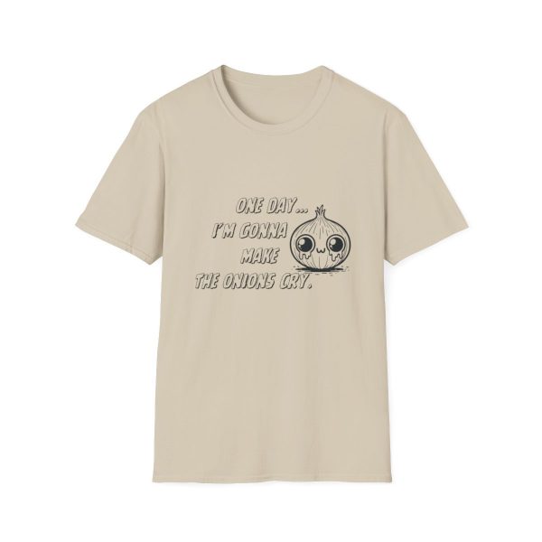 One Day I'm Gonna Make The Onions Cry - Unisex Soft-Style Tee with a Humorous Twist - Image 37