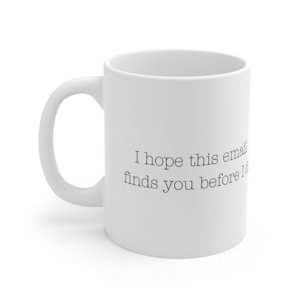 Find You Before I Do -  Ceramic Coffee Mug - 11oz Humorous Email-Themed Cup - Image 2