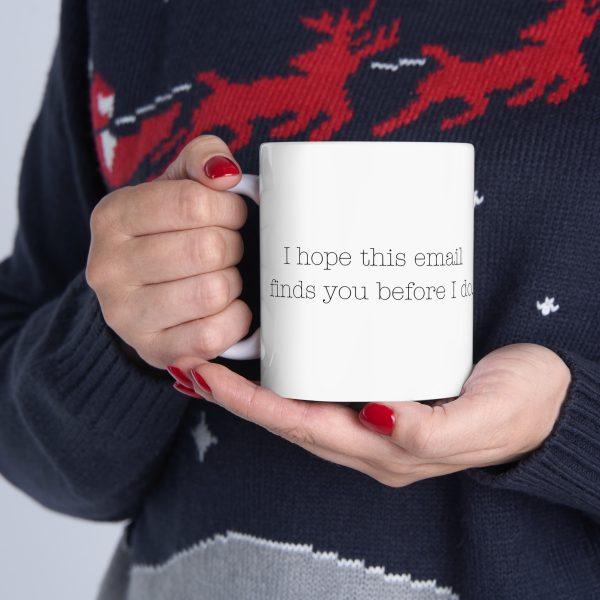 Find You Before I Do -  Ceramic Coffee Mug - 11oz Humorous Email-Themed Cup - Image 11