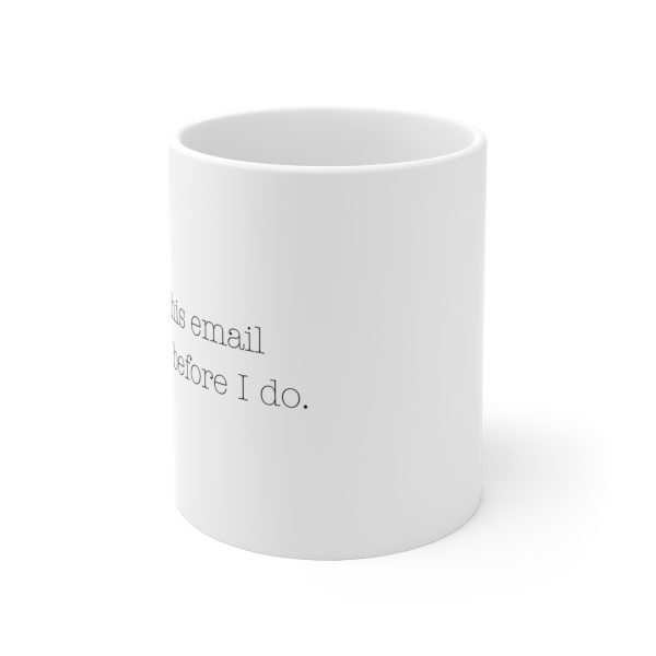 Find You Before I Do -  Ceramic Coffee Mug - 11oz Humorous Email-Themed Cup