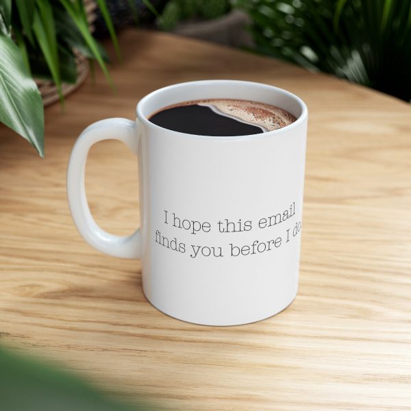 Find You Before I Do -  Ceramic Coffee Mug - 11oz Humorous Email-Themed Cup - Image 8