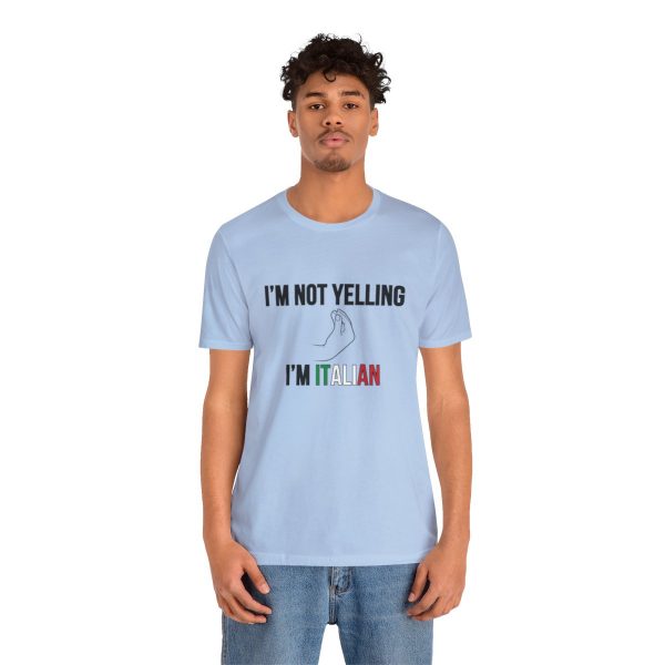 I'm Not Yelling I'm Italian - Funny Short Sleeve T-shirt - Image 40