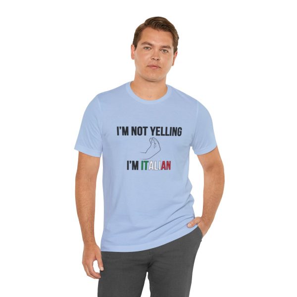 I'm Not Yelling I'm Italian - Funny Short Sleeve T-shirt - Image 42
