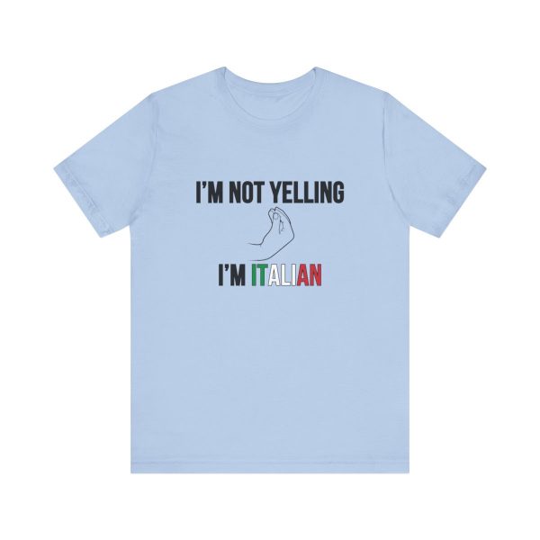 I'm Not Yelling I'm Italian - Funny Short Sleeve T-shirt - Image 37