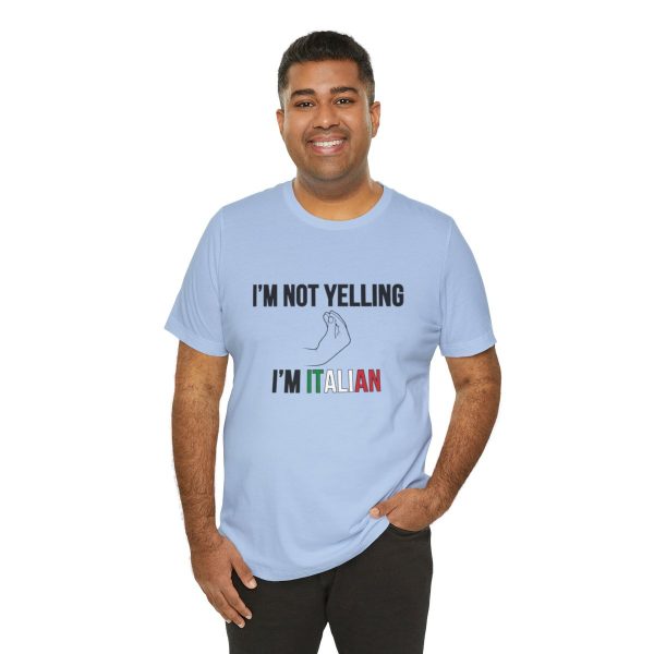 I'm Not Yelling I'm Italian - Funny Short Sleeve T-shirt - Image 44