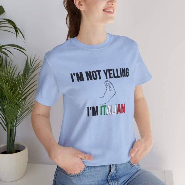 I'm Not Yelling I'm Italian - Funny Short Sleeve T-shirt - Image 45