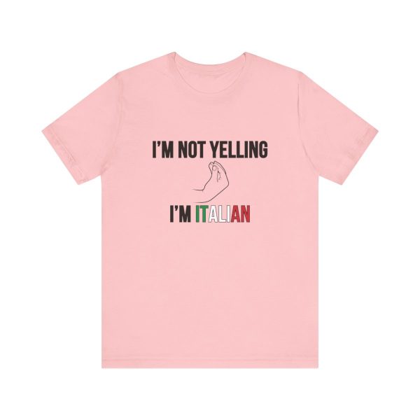 I'm Not Yelling I'm Italian - Funny Short Sleeve T-shirt - Image 49