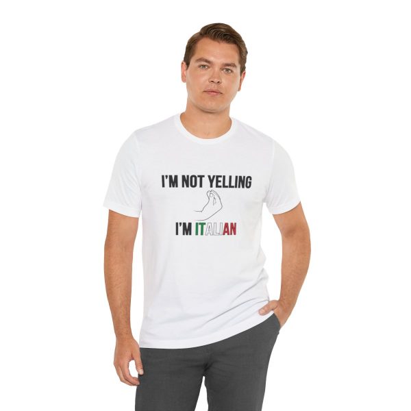 I'm Not Yelling I'm Italian - Funny Short Sleeve T-shirt - Image 6