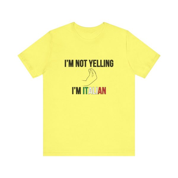 I'm Not Yelling I'm Italian - Funny Short Sleeve T-shirt - Image 25