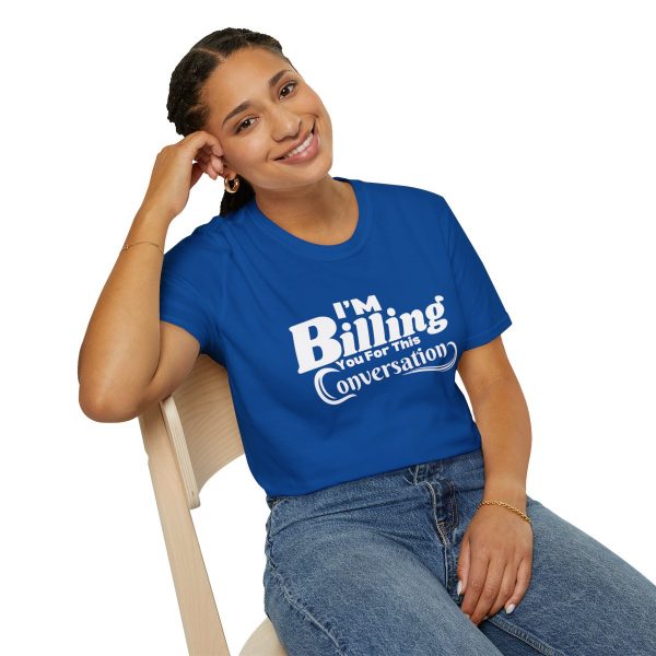 Time is Money: I'm Billing You For This Conversation - Unisex T-shirt - Funny - Image 70