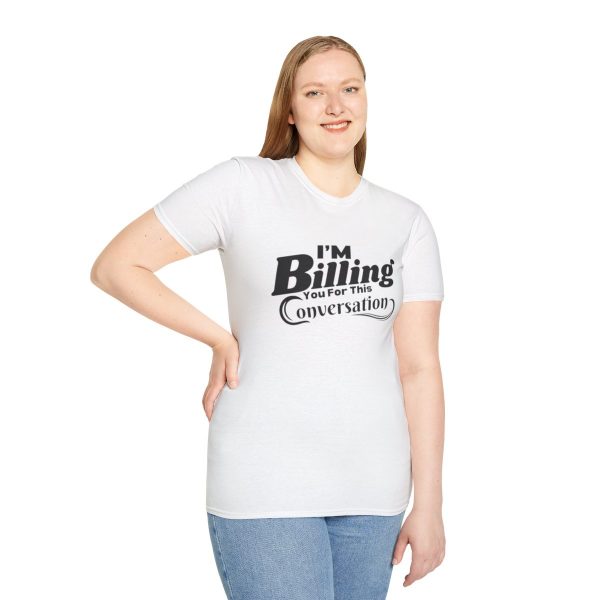 Time is Money: I'm Billing You For This Conversation - Unisex T-shirt - Funny - Image 5