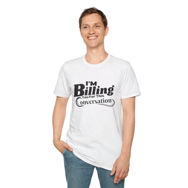 Time is Money: I'm Billing You For This Conversation - Unisex T-shirt - Funny - Image 7