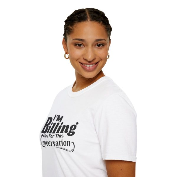 Time is Money: I'm Billing You For This Conversation - Unisex T-shirt - Funny - Image 9