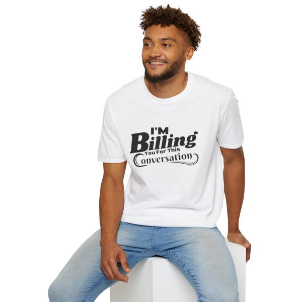 Time is Money: I'm Billing You For This Conversation - Unisex T-shirt - Funny - Image 12