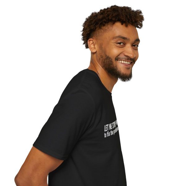 Let me stop what I'm doing to fix the problem that you've made - T-shirt - soft style - funny - Image 11