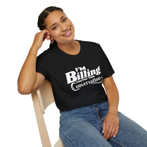 Time is Money: I'm Billing You For This Conversation - Unisex T-shirt - Funny - Image 22
