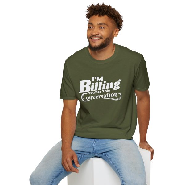 Time is Money: I'm Billing You For This Conversation - Unisex T-shirt - Funny - Image 48