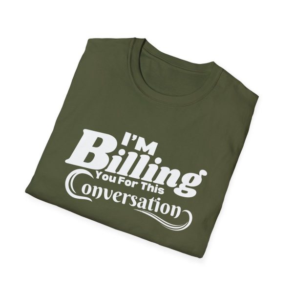 Time is Money: I'm Billing You For This Conversation - Unisex T-shirt - Funny - Image 40