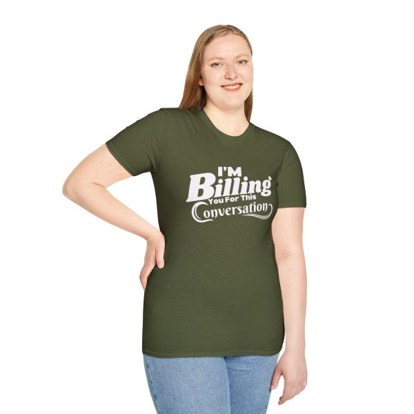 Time is Money: I'm Billing You For This Conversation - Unisex T-shirt - Funny - Image 41