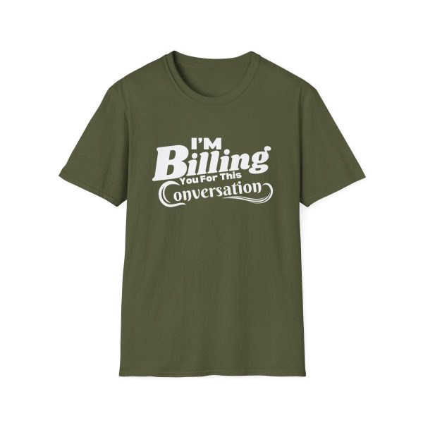 Time is Money: I'm Billing You For This Conversation - Unisex T-shirt - Funny - Image 37
