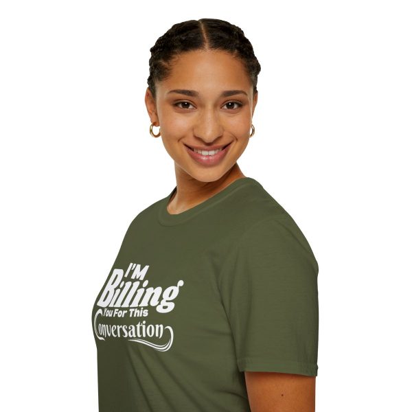 Time is Money: I'm Billing You For This Conversation - Unisex T-shirt - Funny - Image 45