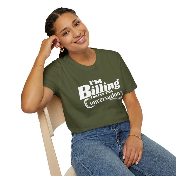 Time is Money: I'm Billing You For This Conversation - Unisex T-shirt - Funny - Image 46