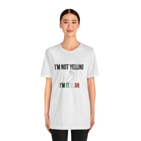 I'm Not Yelling I'm Italian - Funny Short Sleeve T-shirt - Image 15