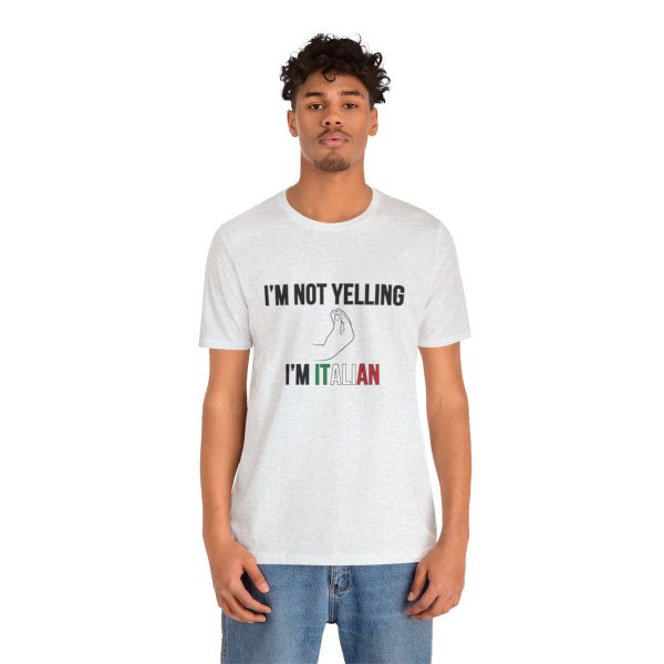 I'm Not Yelling I'm Italian - Funny Short Sleeve T-shirt - Image 16