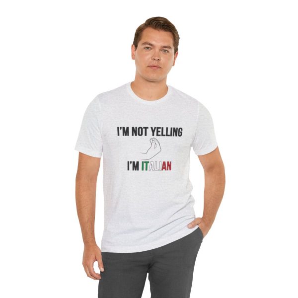 I'm Not Yelling I'm Italian - Funny Short Sleeve T-shirt - Image 18