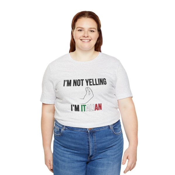 I'm Not Yelling I'm Italian - Funny Short Sleeve T-shirt - Image 19
