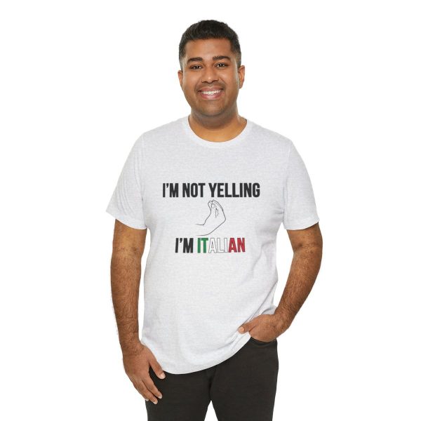 I'm Not Yelling I'm Italian - Funny Short Sleeve T-shirt - Image 20