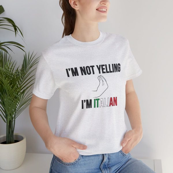 I'm Not Yelling I'm Italian - Funny Short Sleeve T-shirt - Image 21