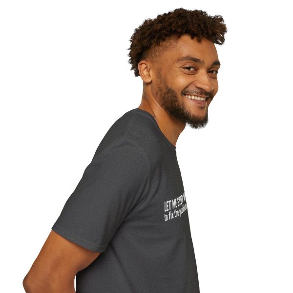 Let me stop what I'm doing to fix the problem that you've made - T-shirt - soft style - funny - Image 47