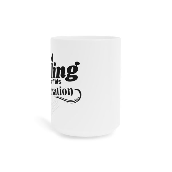 I'm Billing You For This Conversation - Ceramic Mugs (11oz15oz20oz) - Funny - Image 10