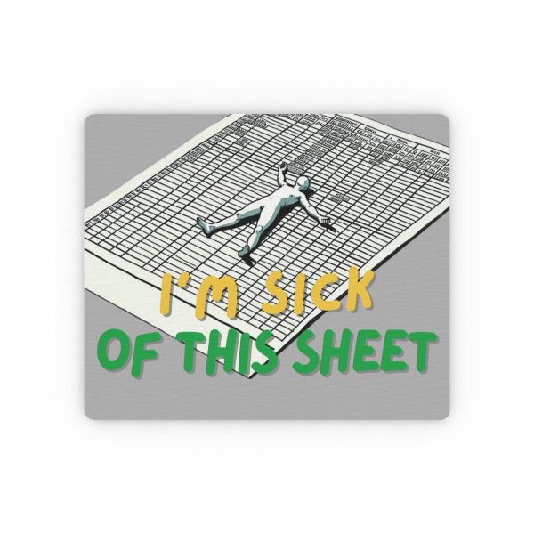 I'm Sick of this Sheet - Office funny Rectangular Mouse Pad