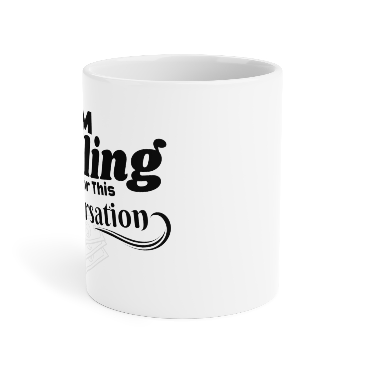 I’m Billing You For This Conversation – Ceramic Mugs (11oz15oz20oz) – Funny